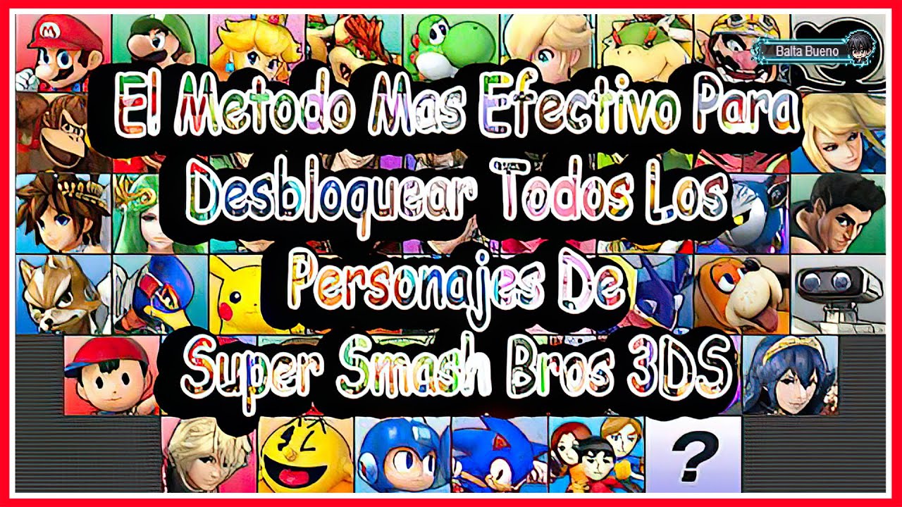 COMO DESBLOQUEAR TODOS LOS PERSONAJES EN SUPER SMASH BROS 3DS
