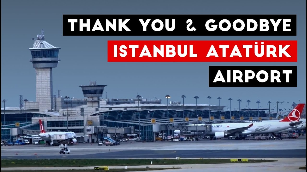 THANK YOU & GOODBYE | Istanbul Atatürk Airport