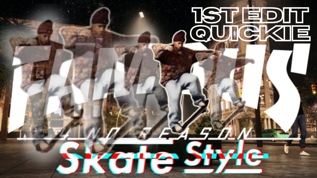 Skate Style Edit Quickie #1 | Famous4NoReason™️