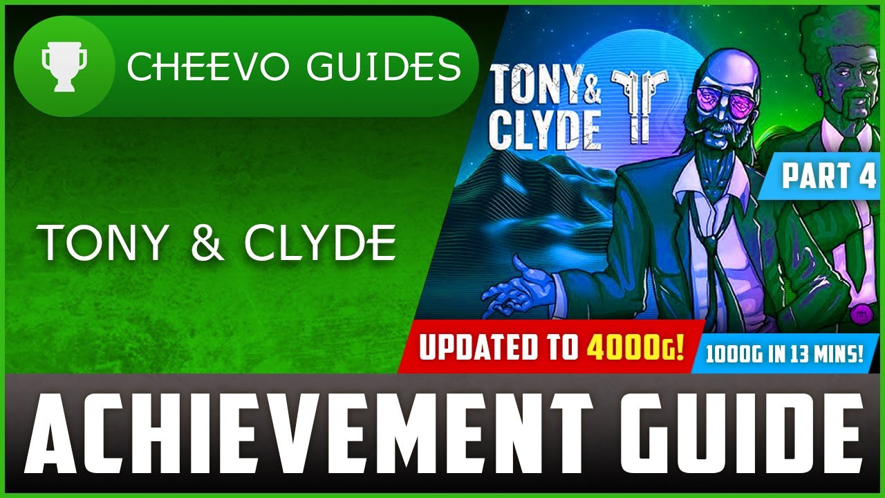 Tony & Clyde (Xbox) - UPDATED TO 4000g! | Achievement Guide (PART 4)