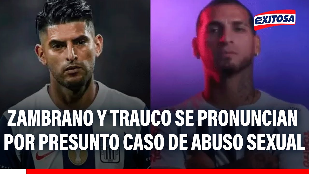 🔴🔵 Carlos Zambrano y Miguel Trauco se pronunciaron sobre presunto caso de abuso sexual