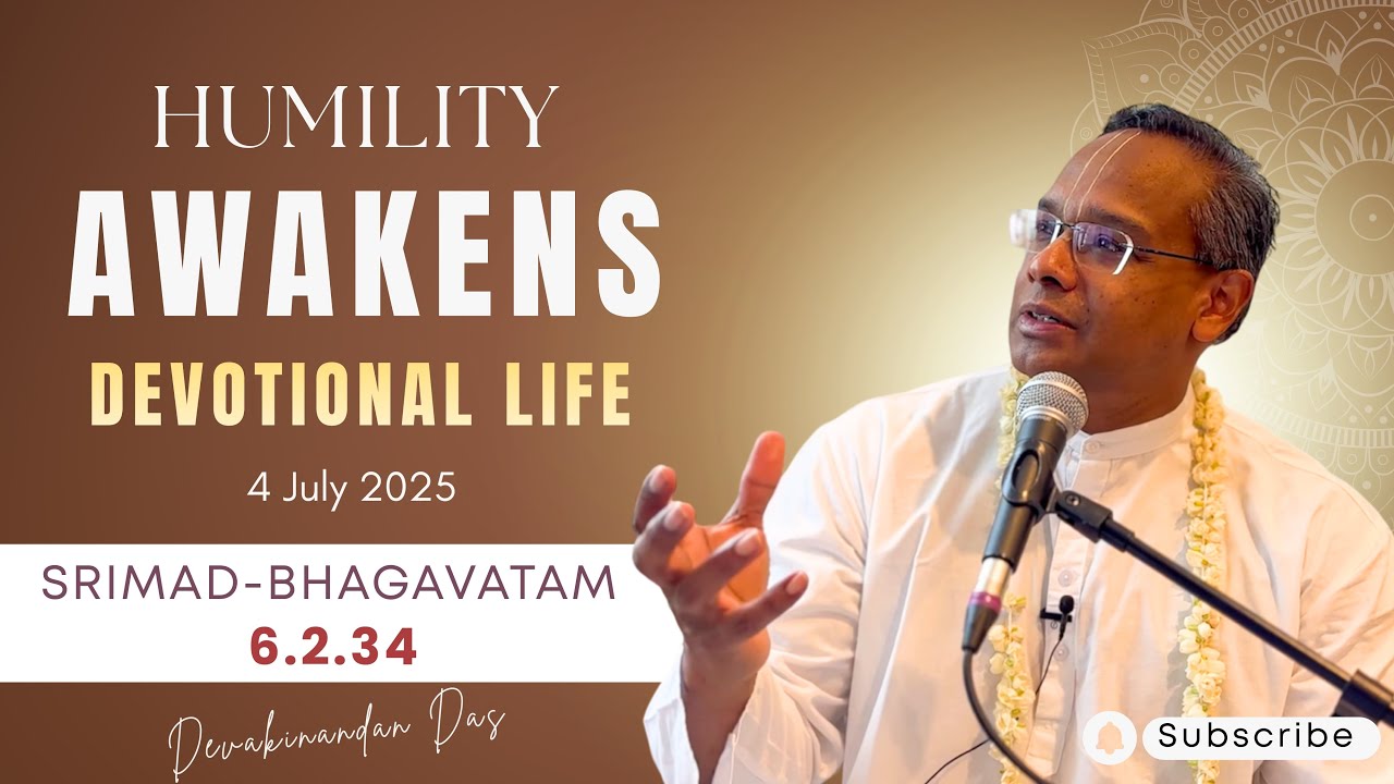 Humility Awakens Devotional Life | SB 6.2.34 | 4th July 2025 | Devakinandan Das