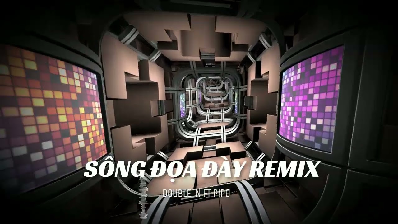 Sông đọa đày - Double N ft PiPo remix 2k24 #vinahouse