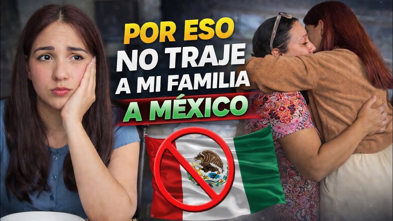 Por esta RAZÓN no He Traído a Mi Familia  a México 🇲🇽