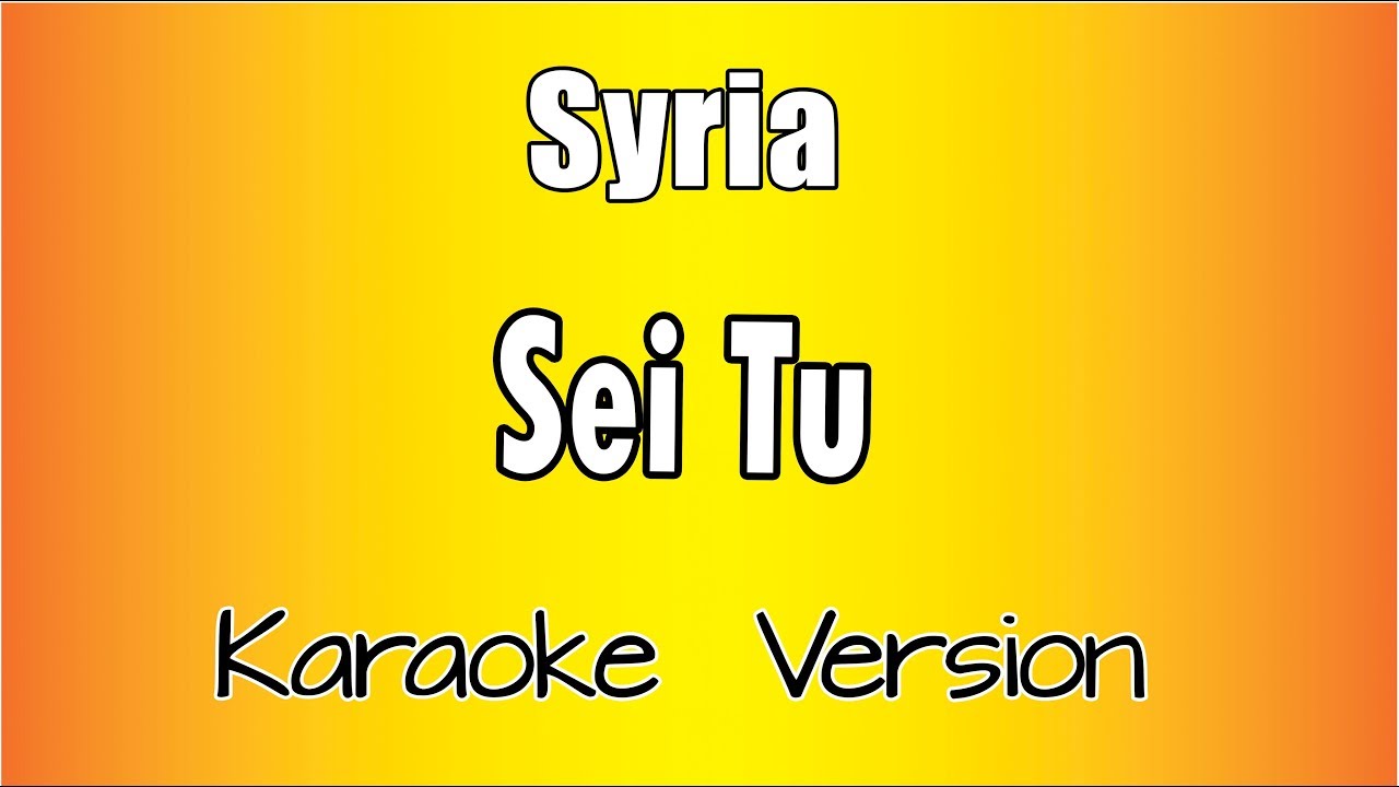 Syria - Sei Tu ( Versione Karaoke Academy Italia)