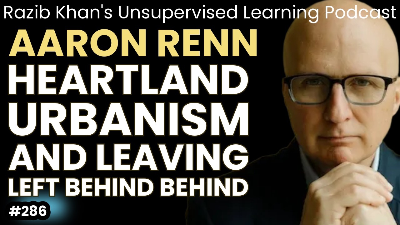 Aaron Renn: Heartland urbanism and leaving Left Behind behind