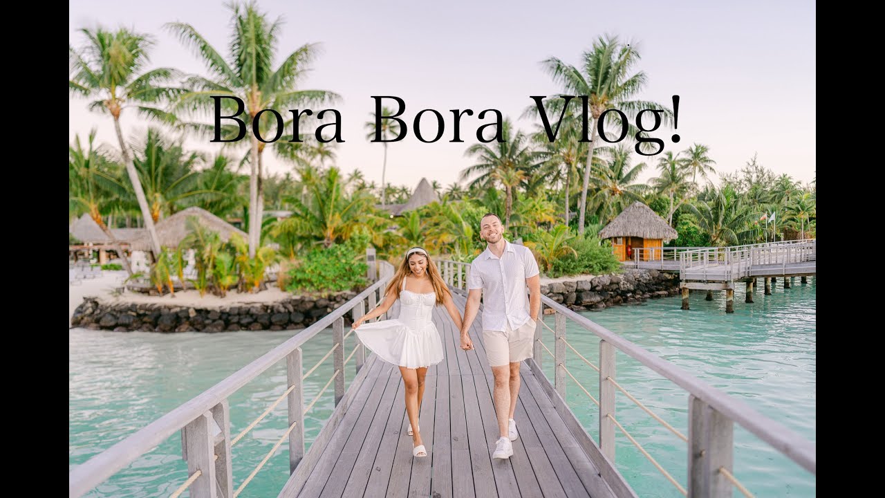 Bora Bora Vlog | Intercontinental & Le Bora Bora by Pearl Resorts