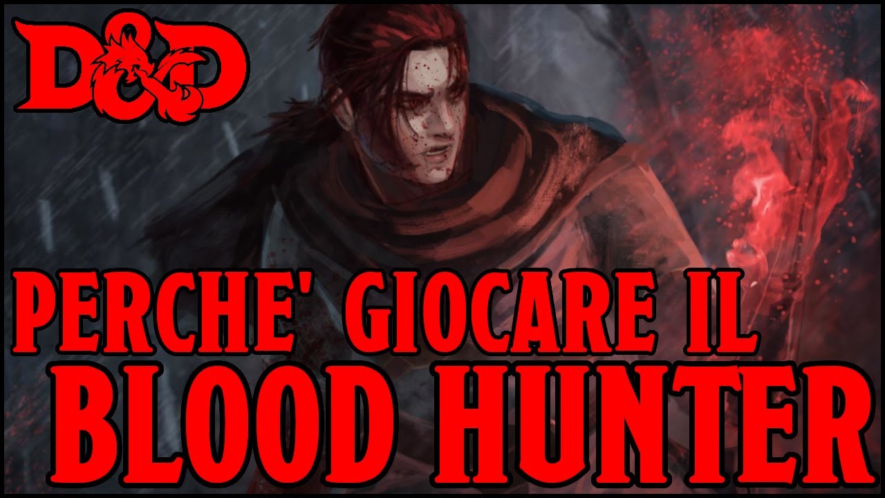 Perchè giocare il Blood Hunter? - Guida alle classi D&D 5e ita