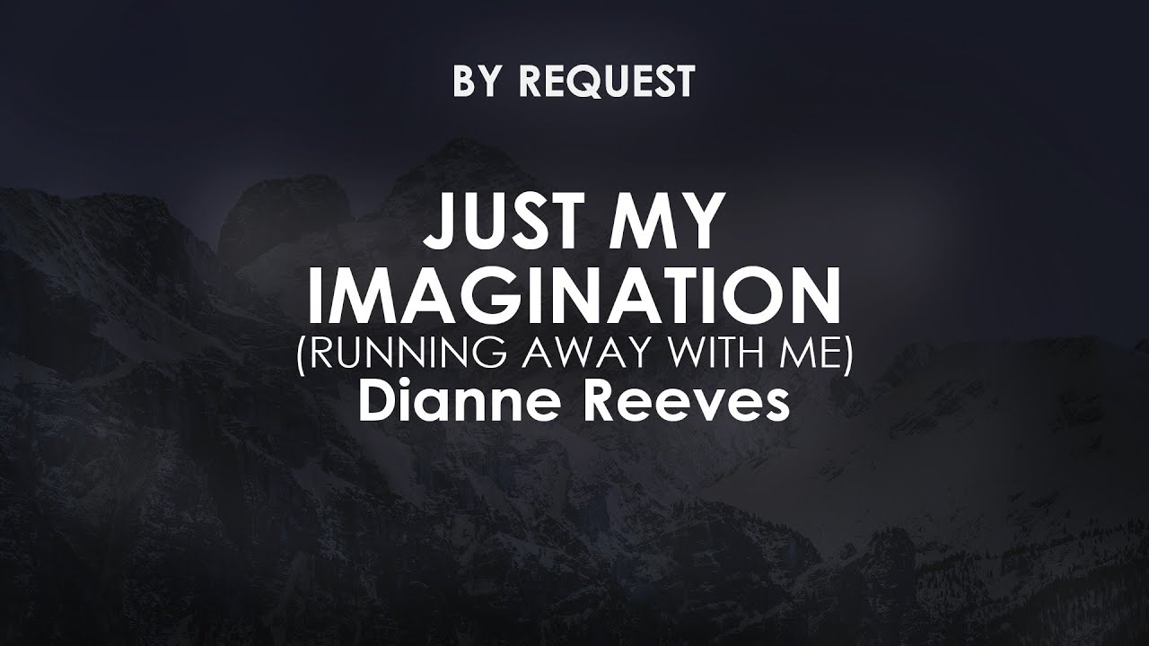 Just My Imagination (Running Away With Me) | Dianne Reeves
