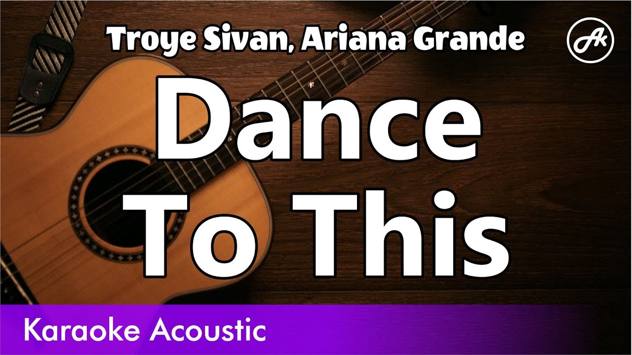Troye Sivan, Ariana Grande - Dance To This (karaoke acoustic)