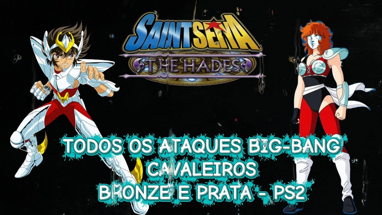 CDZ - Todos os ataques Big-Bang - Saint Seiya: The Hades Cav. Bronze e Prata -  PS2 dublado