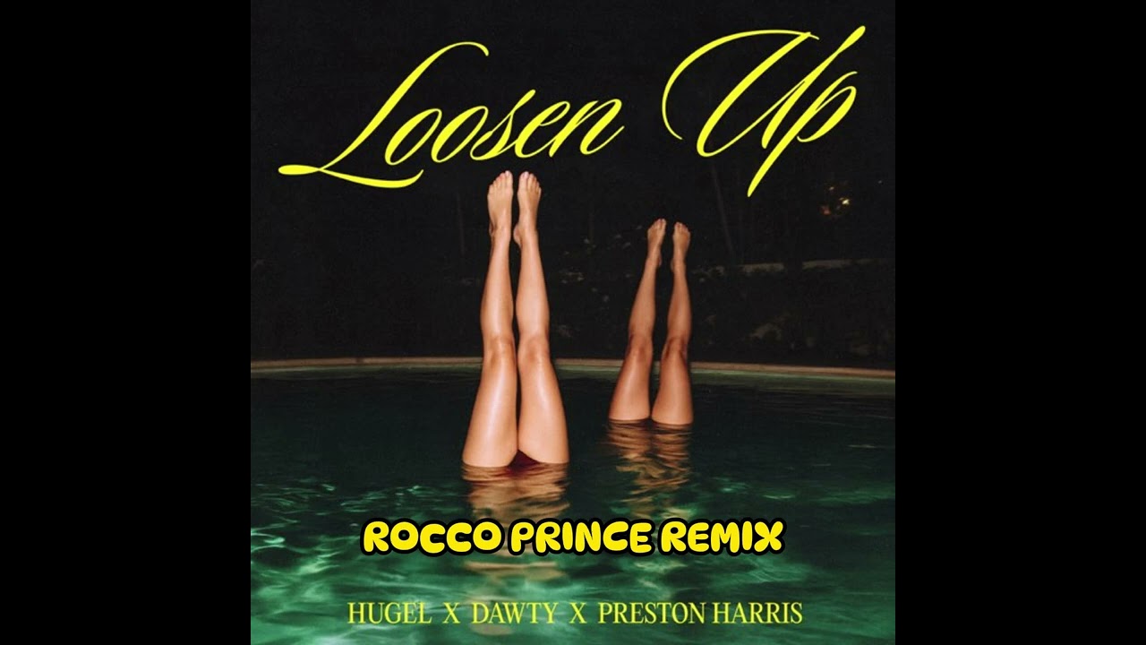 Hugel X Dawty X Preston Harris - Loosen up (Rocco Prince Remix)