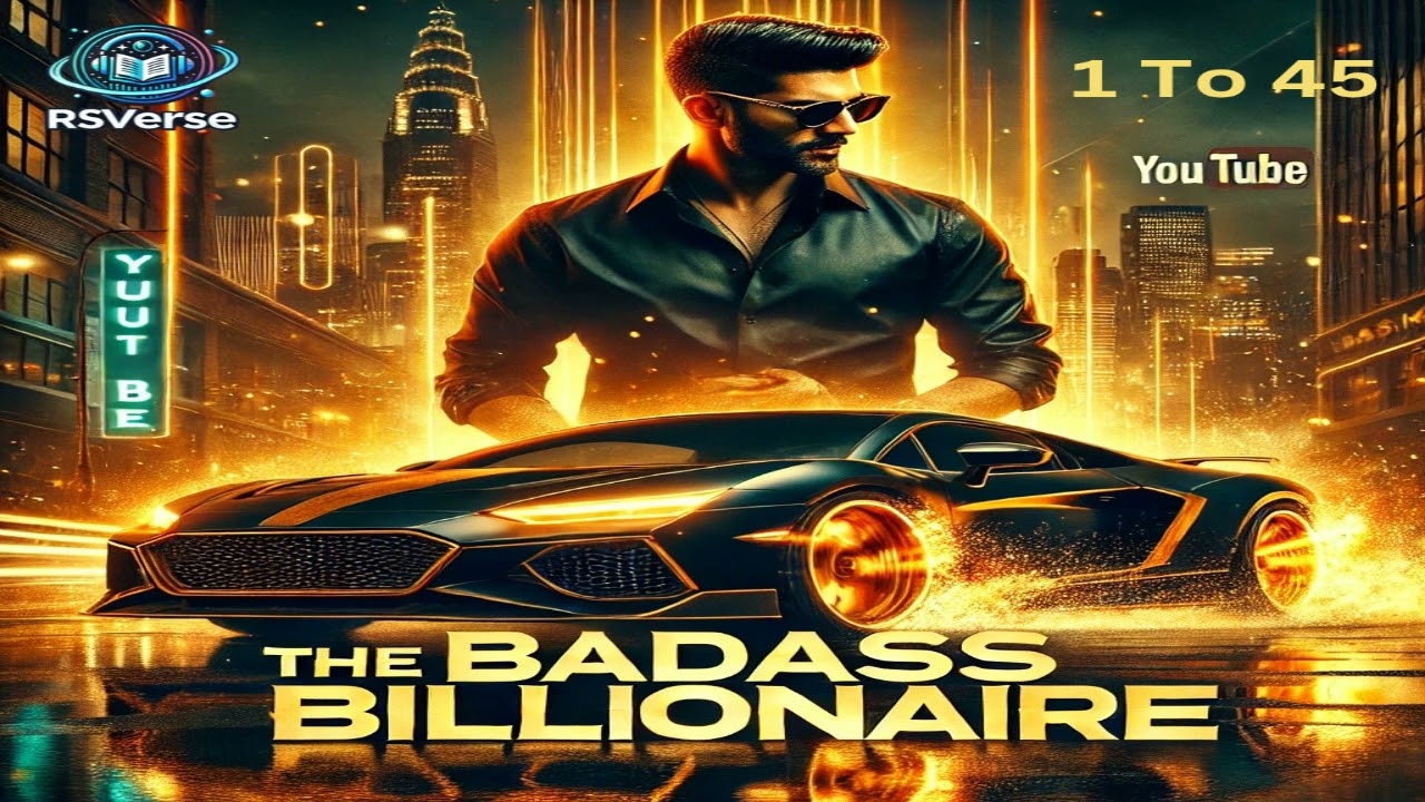 The Badass Billionaire Episode 1 To 45