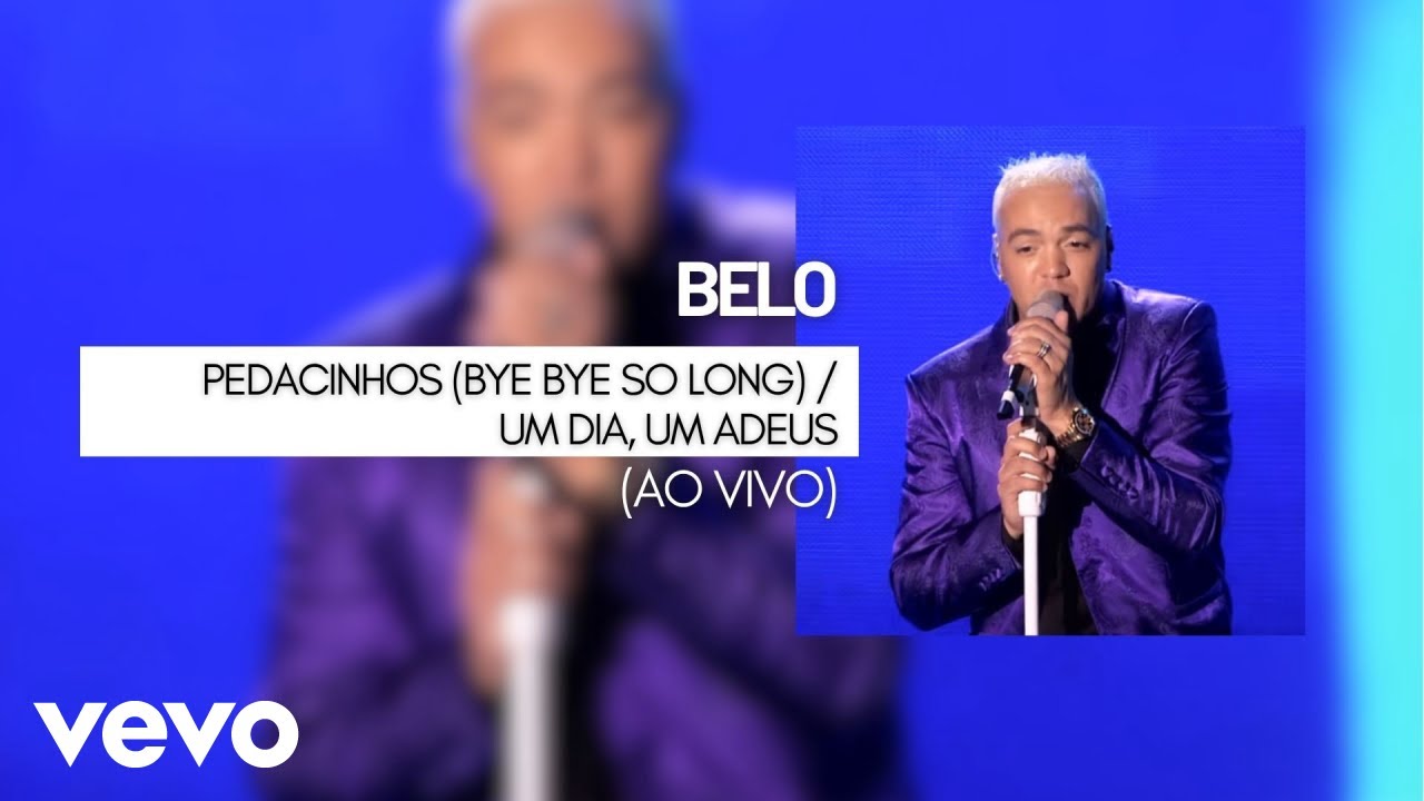Belo - Pedacinhos (Bye Bye So Long) / Um Dia, um Adeus (V&iacute;deo Ao Vivo)
