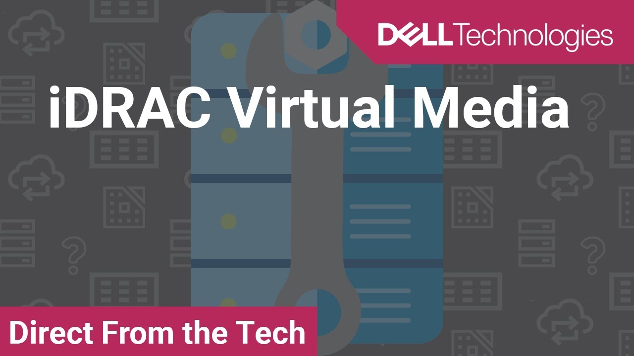 How to Create, Mount and Troubleshoot Virtual Media in iDRAC