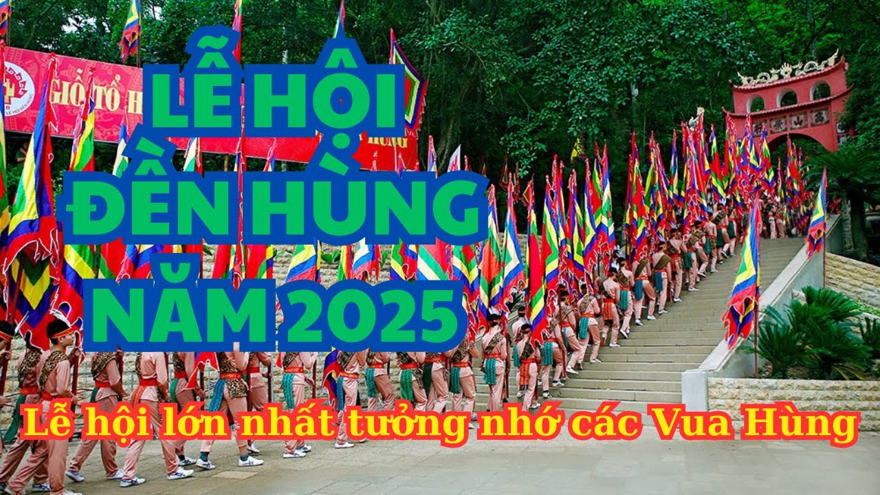 Hành trình về Đền Hùng 2025 | Lễ hội lớn nhất tưởng nhớ các Vua Hùng