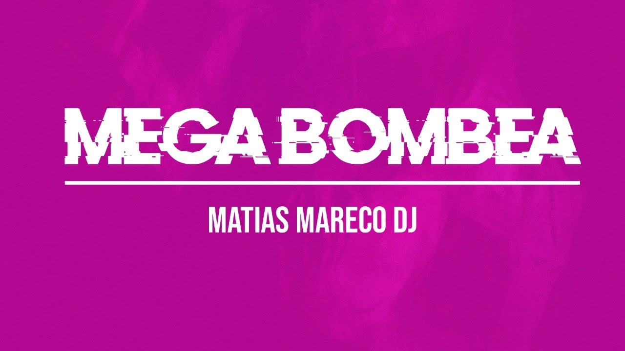 MEGA BOMBEA - MATIAS MARECO DJ