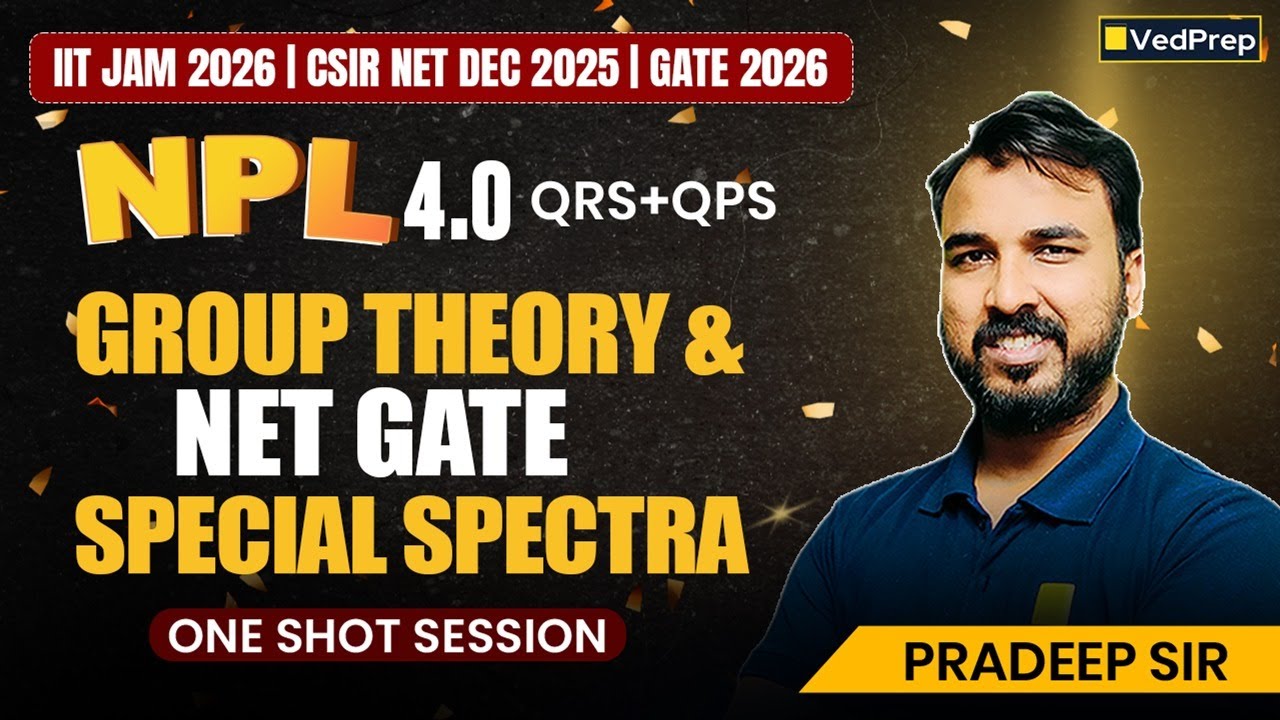 NET–GATE Special: Group Theory + Spectra One Shot Class | NPL 4.0 | NET Dec 2025, JAM & GATE 2026