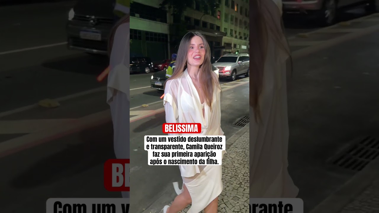 Com um vestido deslumbrante e transparente, Camila Queiroz faz sua primeira aparição após dar a luz