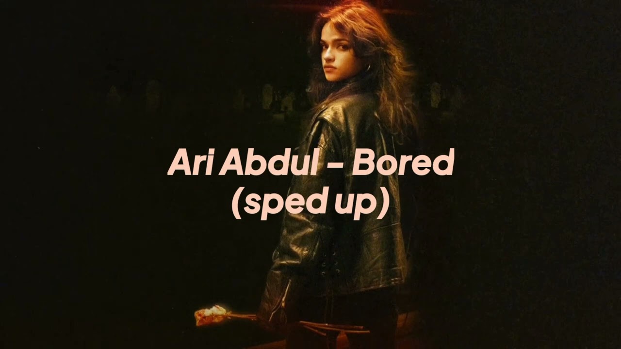 Ari Abdul - Bored (sped up)