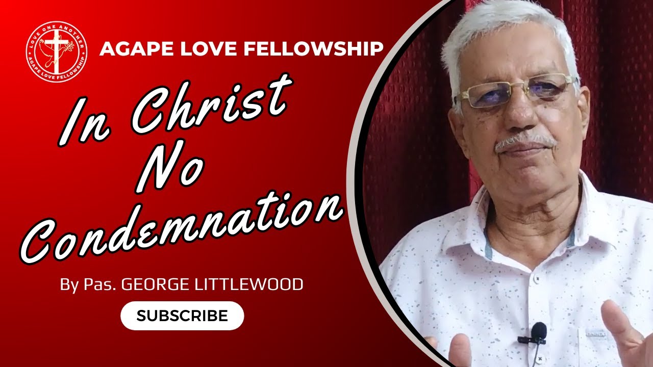In Christ No Condemnation || मसीही में कोई निंदा नहीं || BY PAS G. LITTLEWOOD