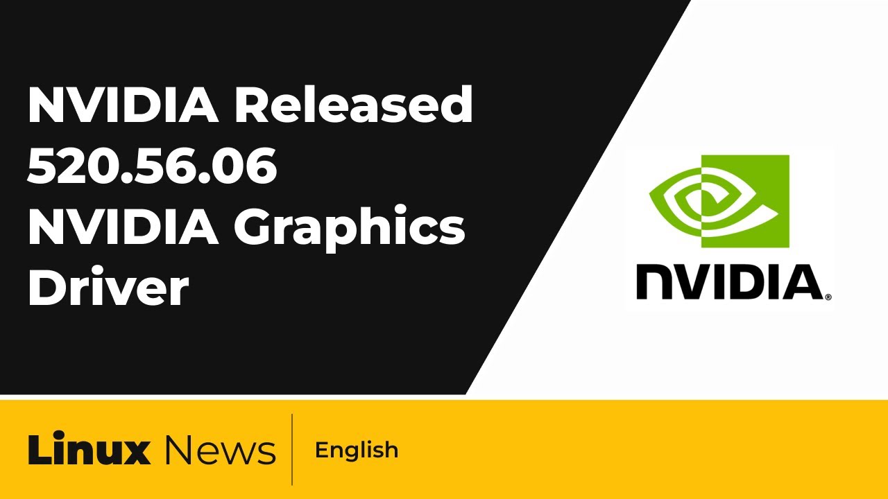 [English] NVIDIA Released 520.56.06 NVIDIA Graphics Driver | LINUX X64 (AMD64/EM64T) DISPLAY DRIVER