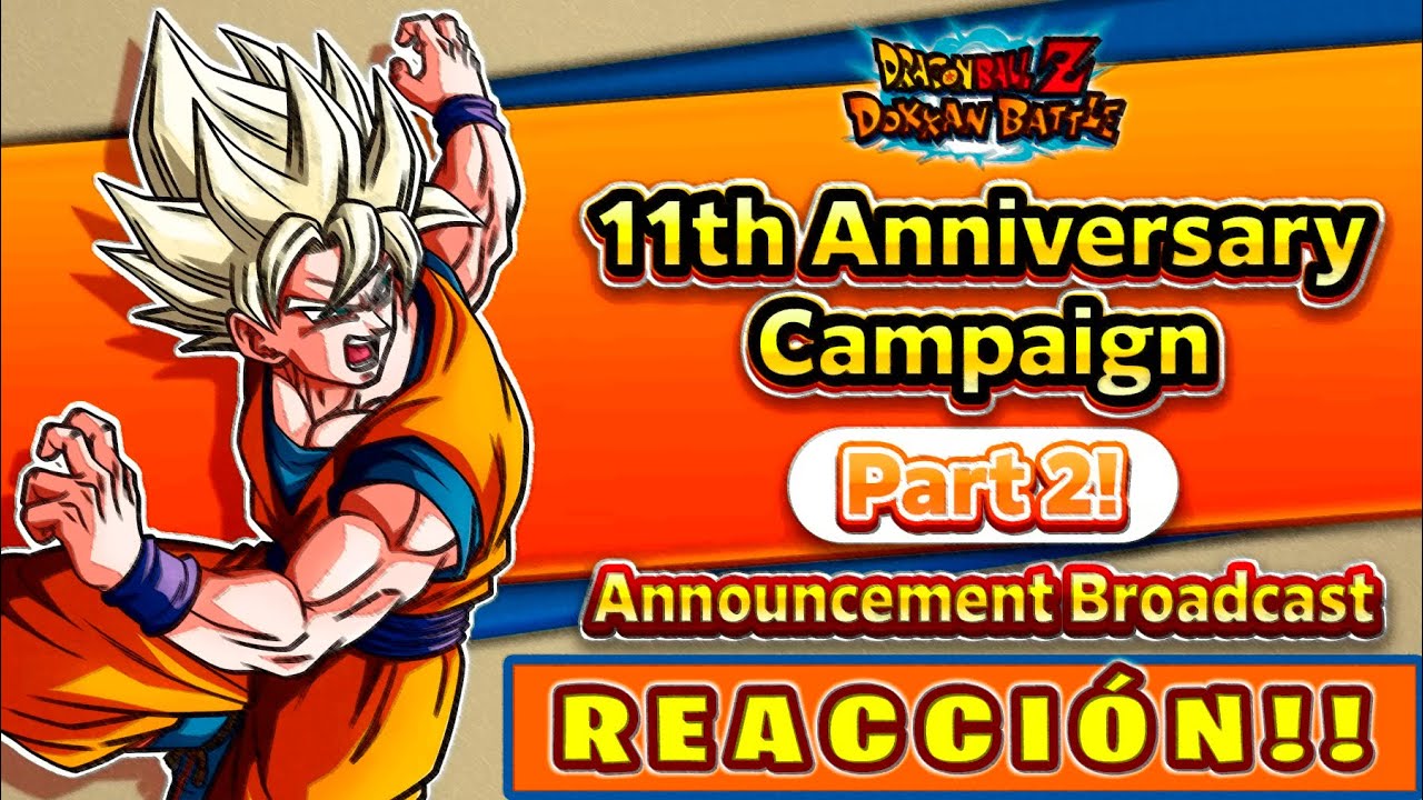 REACCIONO a DOKKAN NOW parte 2 de 11 ANIVERSARIO