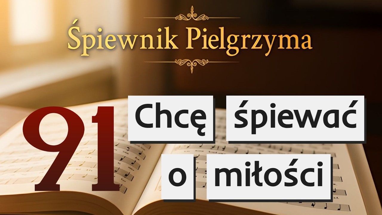 91. Chcę śpiewać o miłości