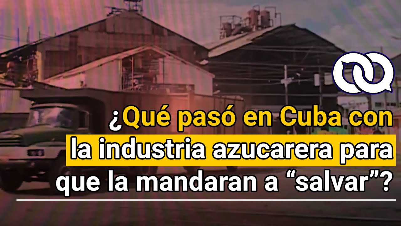 ¿Qué pasó en Cuba con la industria azucarera?