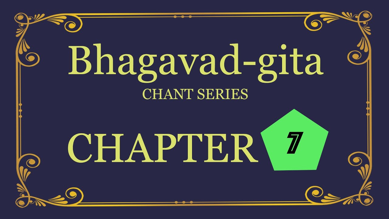 Bhagavad-gita Chant Series - Chapter 7