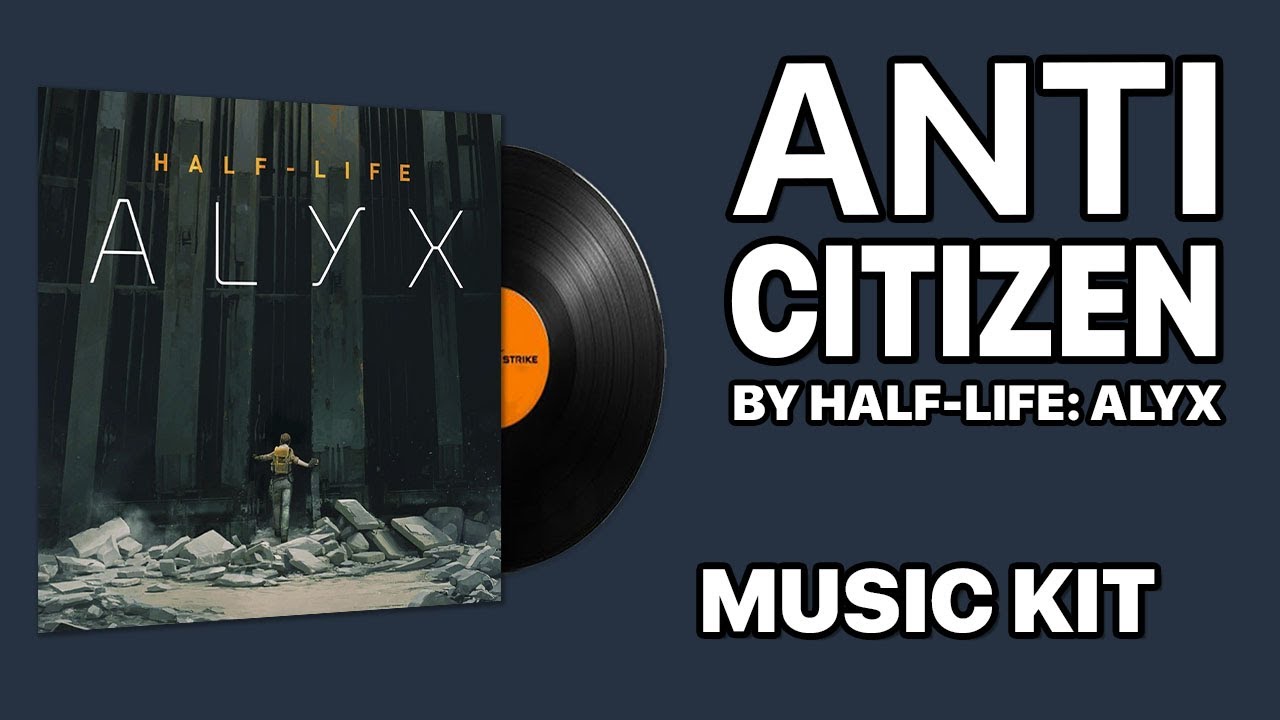 Half-Life: Alyx - Anti-Citizen | Music Kit