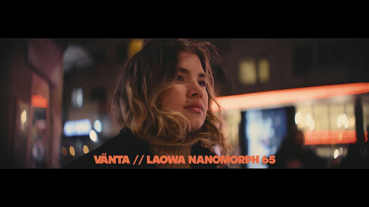 VÄNTA // LAOWA NANOMORPH 65