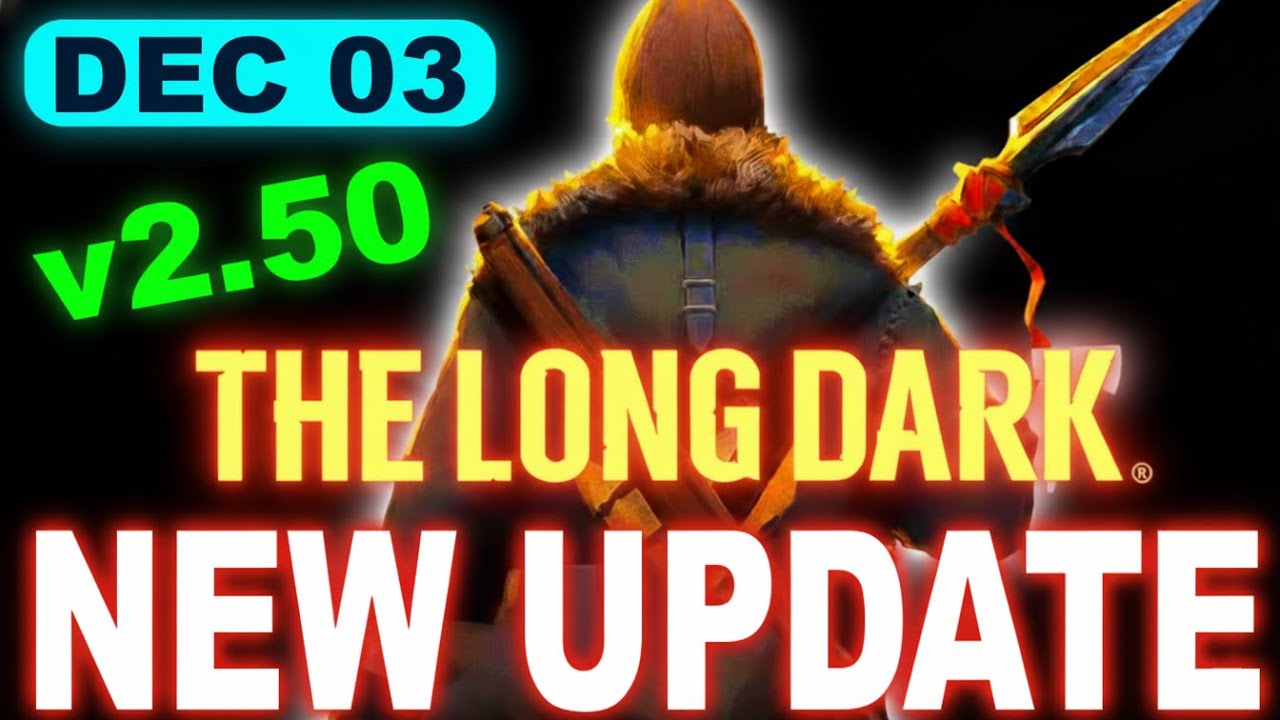 Long Dark Update 2.50 Patch &ndash; Massive Fixes, Engine Upgrade & What It Means for You!