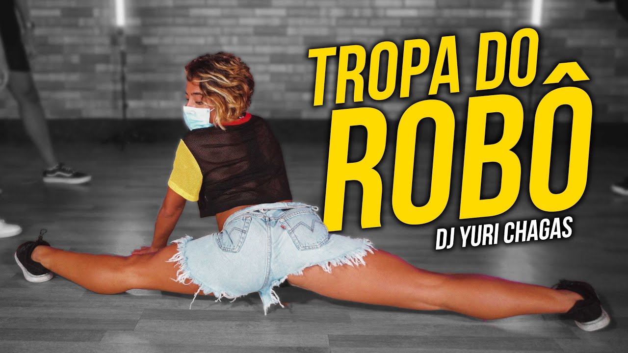 Tropa do Robô - DJ Yuri Chagas (COREOGRAFIA) Cleiton Oliveira / IG: @CLEITONRIOSWAG