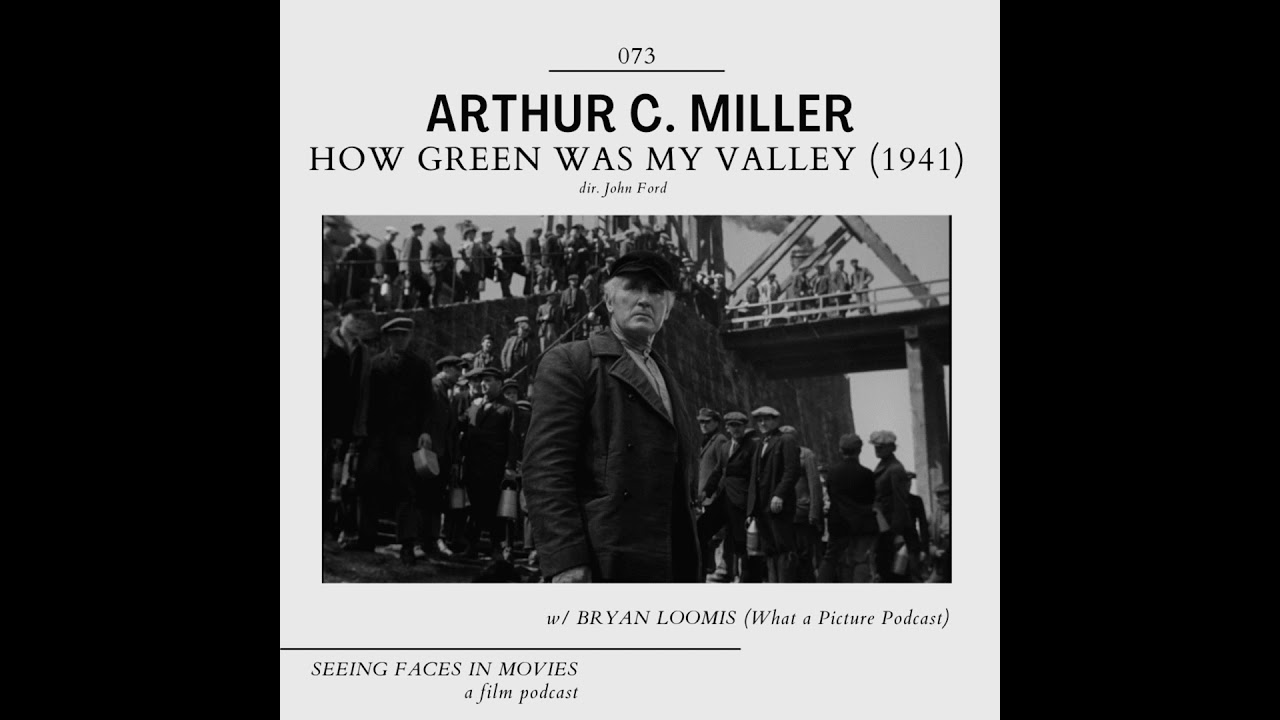 How Green Was My Valley (D.O.P. Arthur C. Miller 1941) w/ Bryan Loomis (What a Picture Podcast)