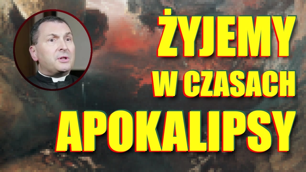 Żyjemy w czasach Apokalipsy! | Ks. Karol Stehlin