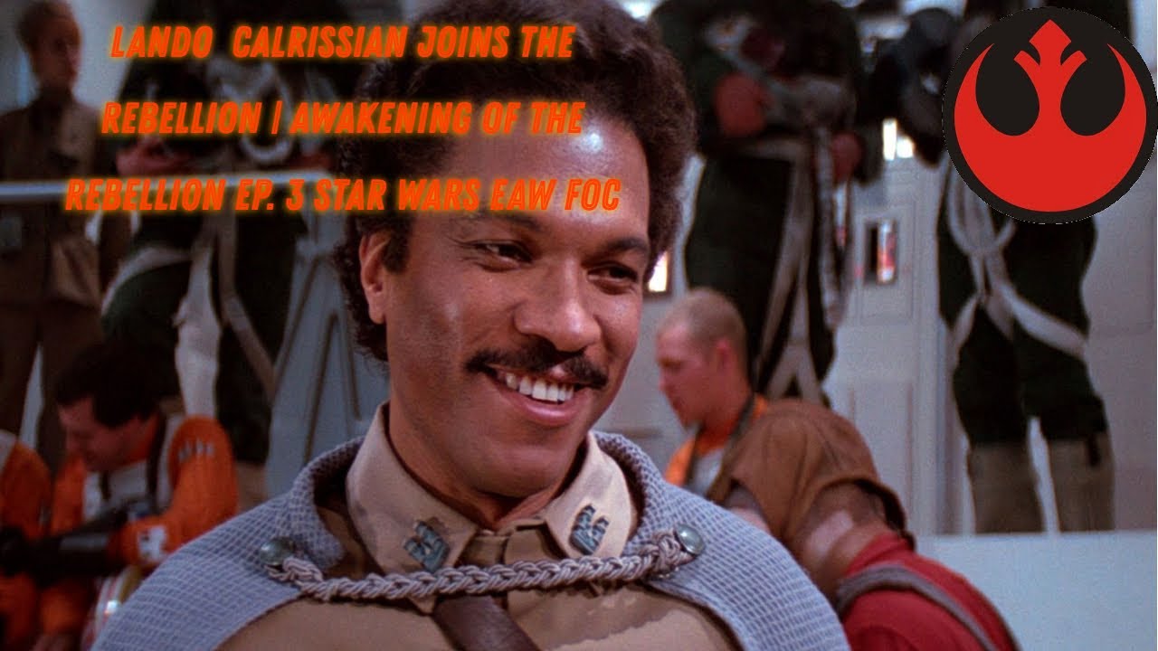 LANDO CALRISSIAN JOINS THE REBELLION | Awakening Of The Rebellion Ep. 3 Star Wars EAW Foc