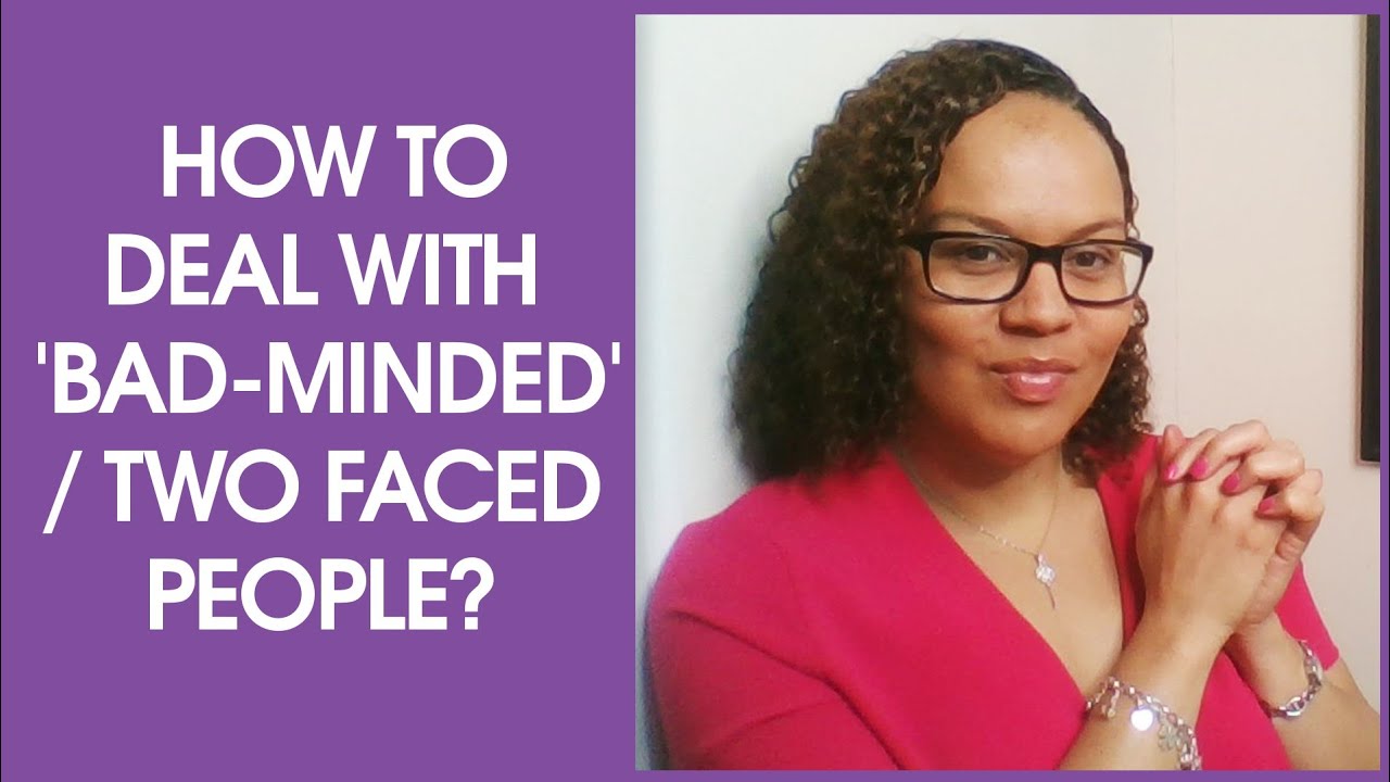 How to deal with bad minded / two faced people