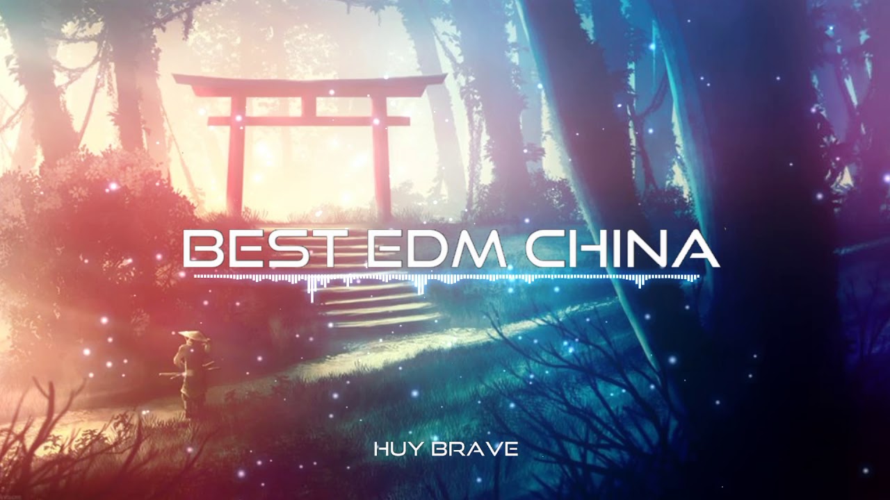 Best of EDM China - Nhạc điện tử Trung Hoa nhẹ nh&agrave;ng thư gi&atilde;n - Dễ g&acirc;y nghiện