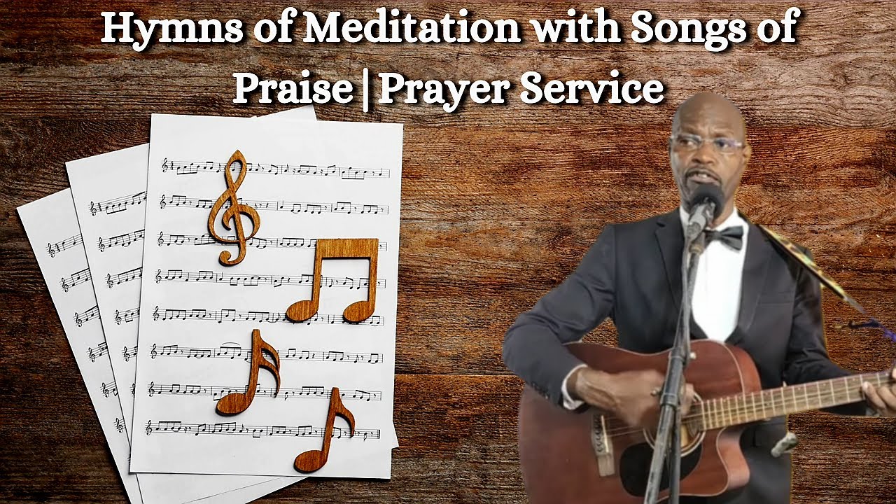 Hymns of Meditation with Songs of Praise | Prayer Service
