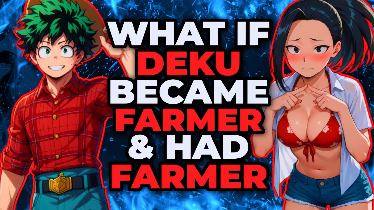 What If Deku Became Farmer & Had Harem!? | Part 1
