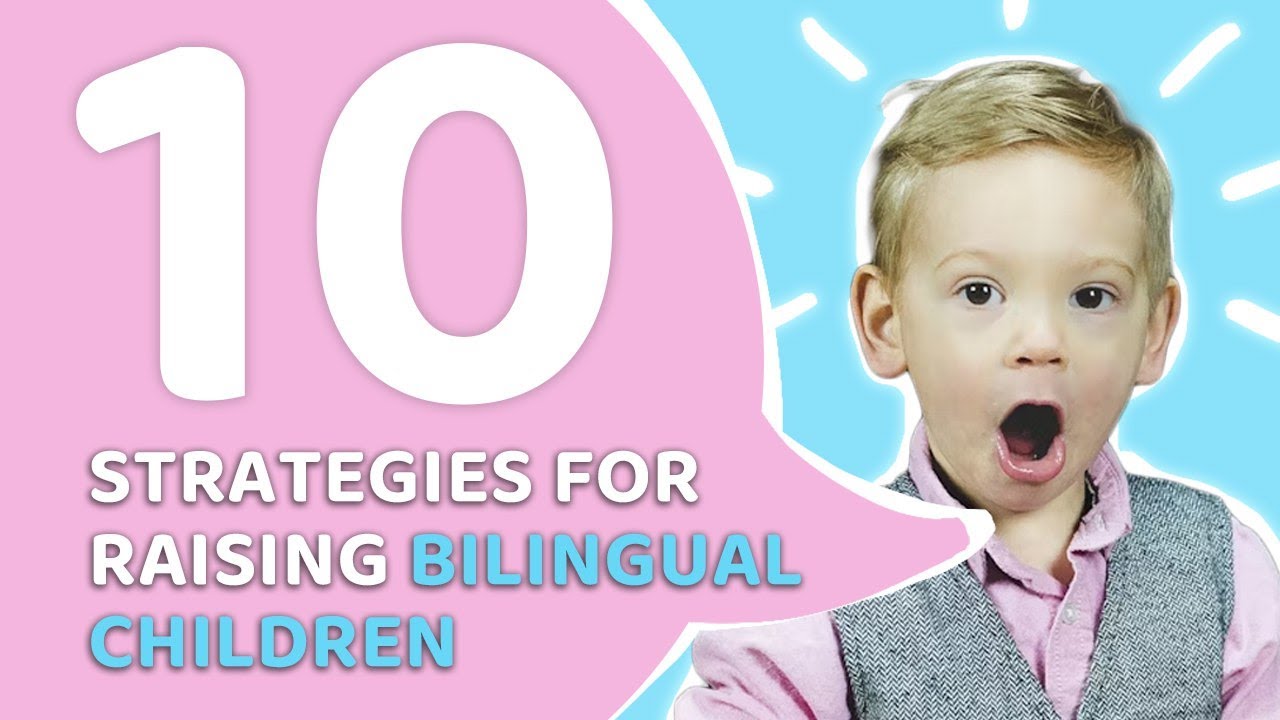 10 Strategies for Raising Bilingual Children