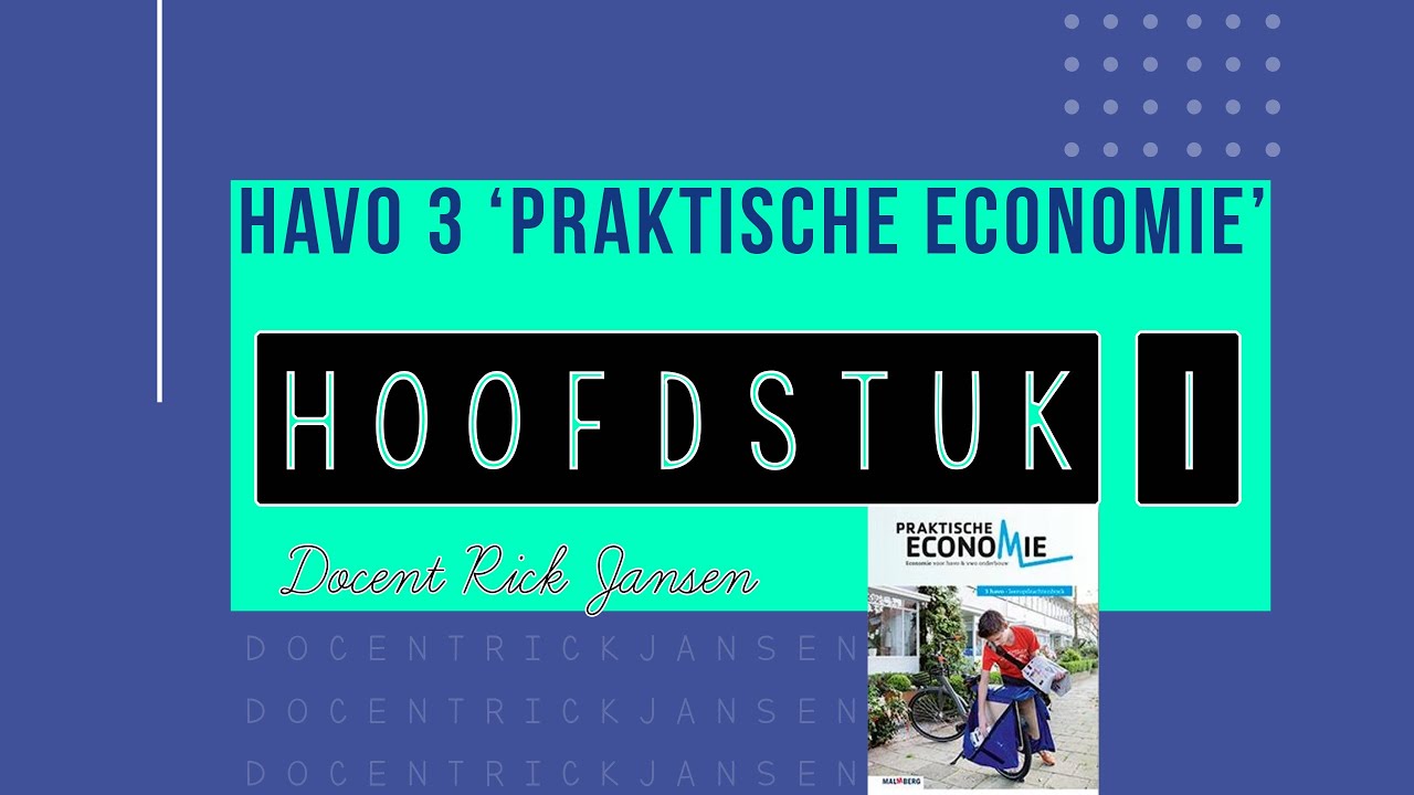 Praktische Economie Hoofdstuk 1 HAVO 3 : Uitlegvideo en samenvatting