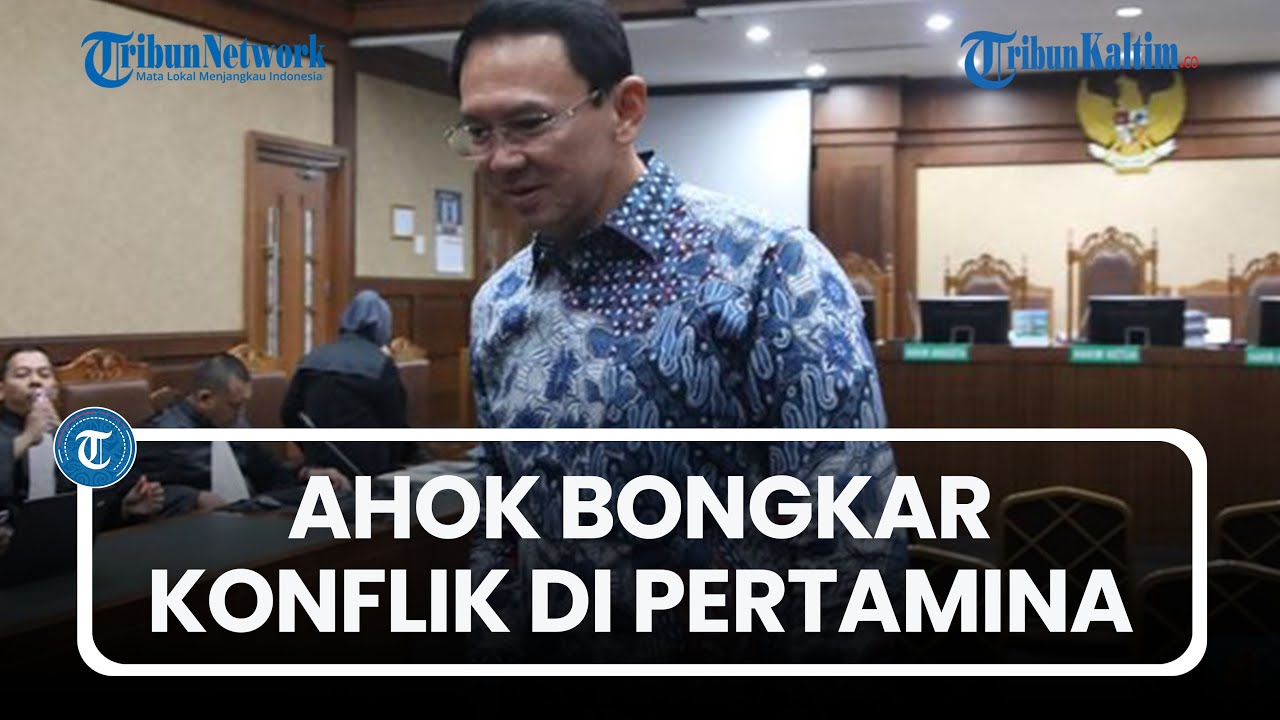 Ahok Bongkar Konflik di Pertamina hingga Nama Jokowi Menggema dalam Kesaksian
