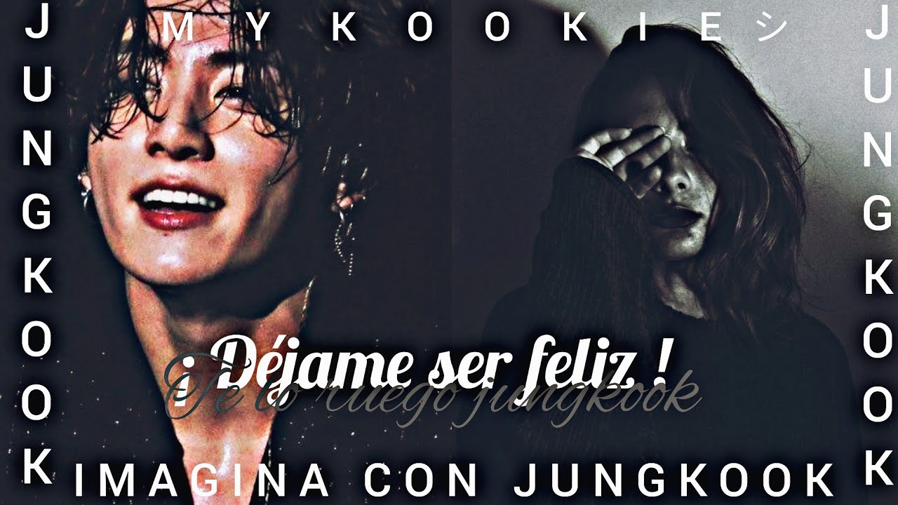 Imagina con jungkook♡︎ ¡Déjame ser feliz! te lo ruego jungkook ♡︎[ capitulo unico ]𝒎𝒚𝒌𝒐𝒐𝒌𝒊𝒆シ