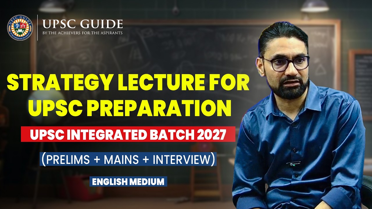 UPSC GUIDE: Prelims & Mains Integrated Batch For UPSC Exam 2027: Strategy Lecture UPSC Preparation