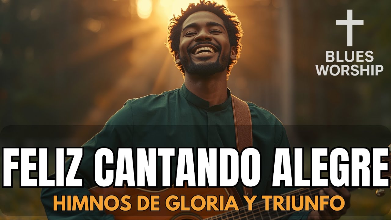 Feliz Cantando Alegre | Himnario Gloria y Triunfo | Cruz & Blues Worship 🎶🔥