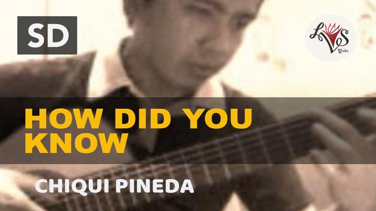 How Did You Know - Chiqui Pineda | classical guitar