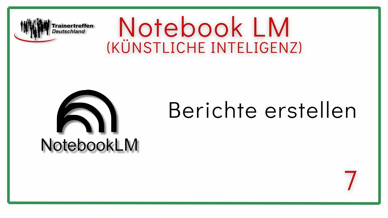 7. Berichte in Notebook LM