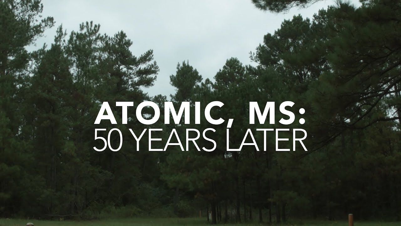 Atomic, Mississippi: 50 Years Later